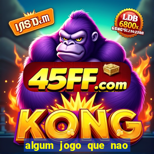 algum jogo que nao precisa depositar dinheiro